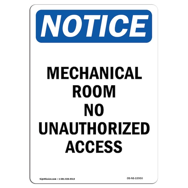 Safety Sign, OSHA Notice, 18" Height, NOTICE Mechanical Room No Unauthorized Access Sign, Portrait